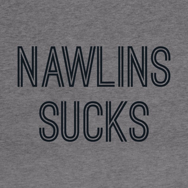 Nawlins Sucks (Black Text) by caknuck